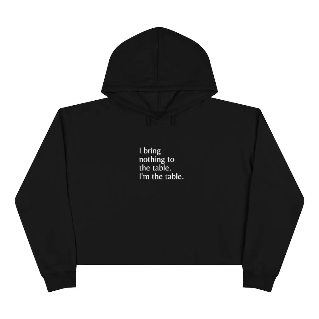 "I Am The Table" Crop Hoodie
