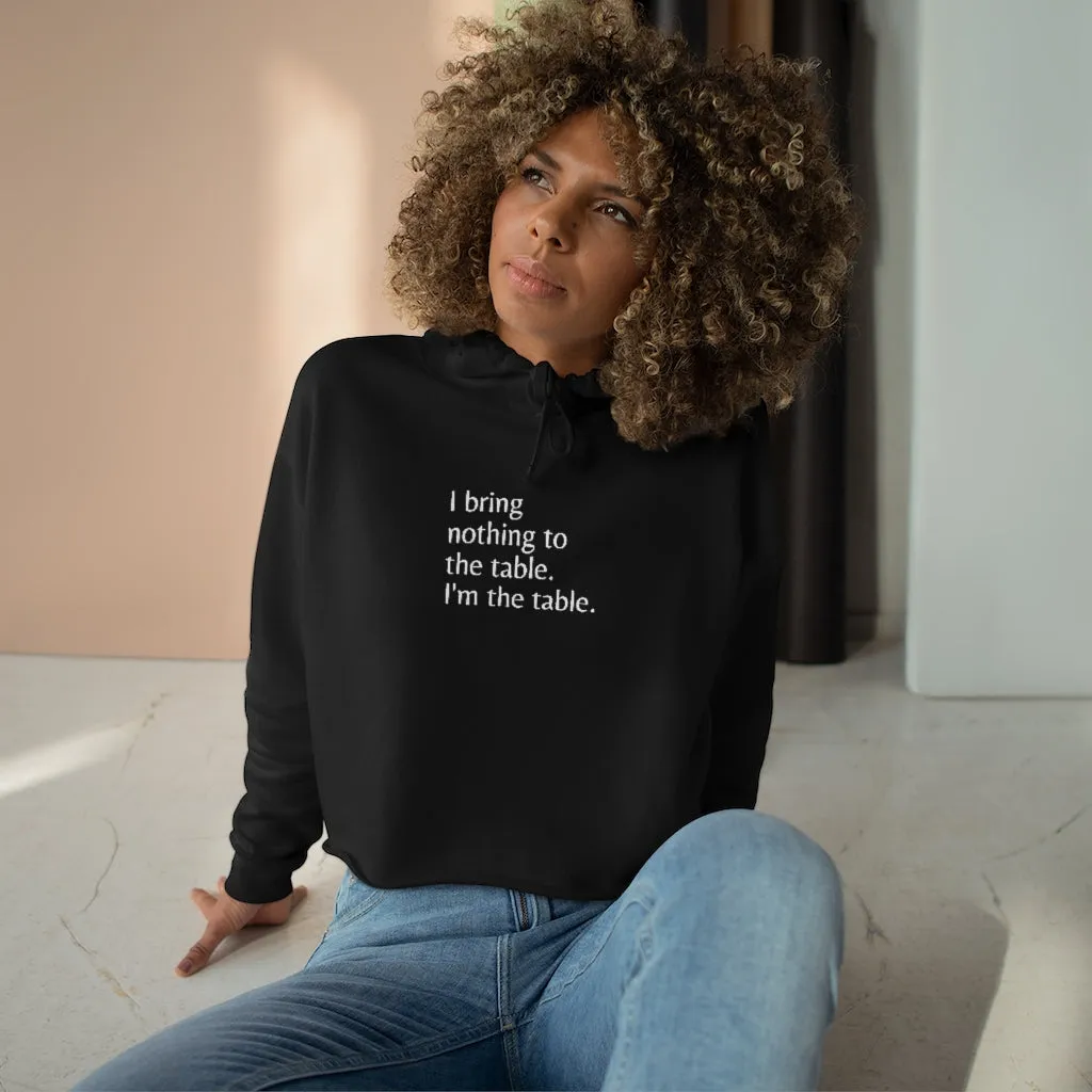 "I Am The Table" Crop Hoodie